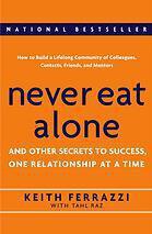 Never Eat Alone: And Other Secrets to Success, One Relationship at a Time