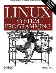 Linux System Programming: Talking Directly to the Kernel and C Library